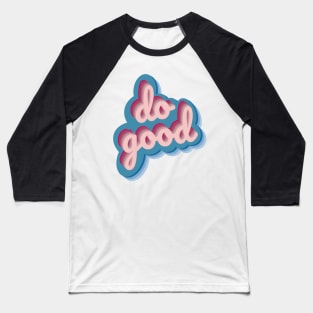 Do Good Baseball T-Shirt